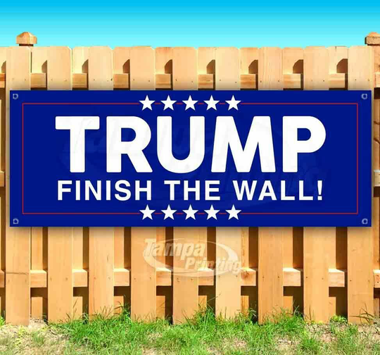 TRUMP FINISH THE WALL Advertising Vinyl Banner Flag Sign Many Sizes