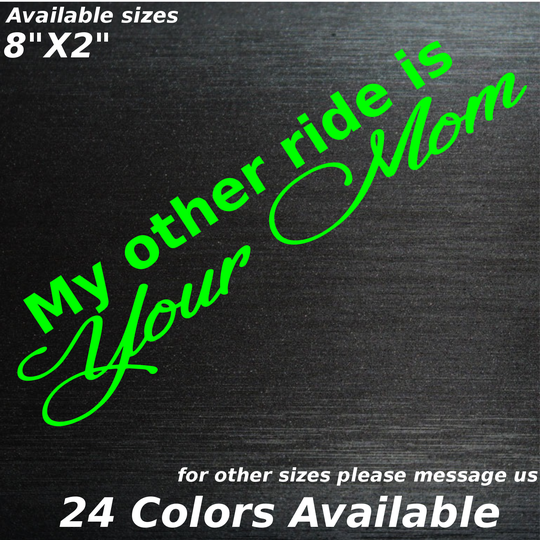 My other ride is your mom funny window sticker decal humor cars trucks