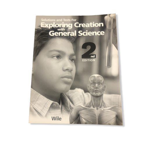 Exploring Creation with General Science 2nd Ed Solutions and Tests Manual