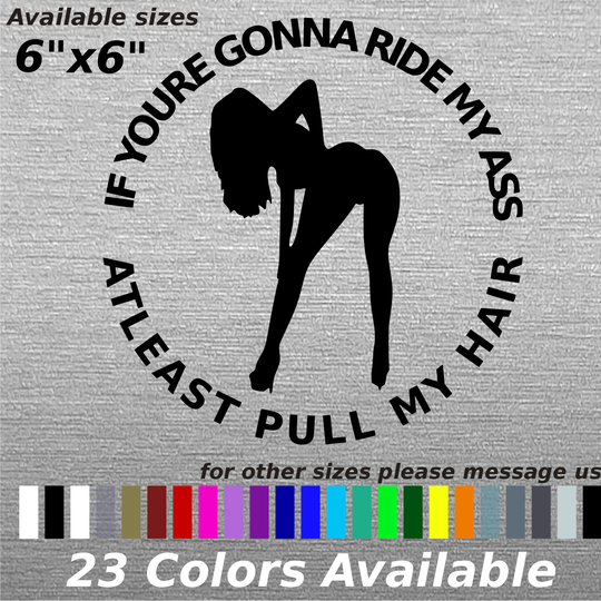 If youre gonna ride my ass pull my hair window decal sticker road rage humor